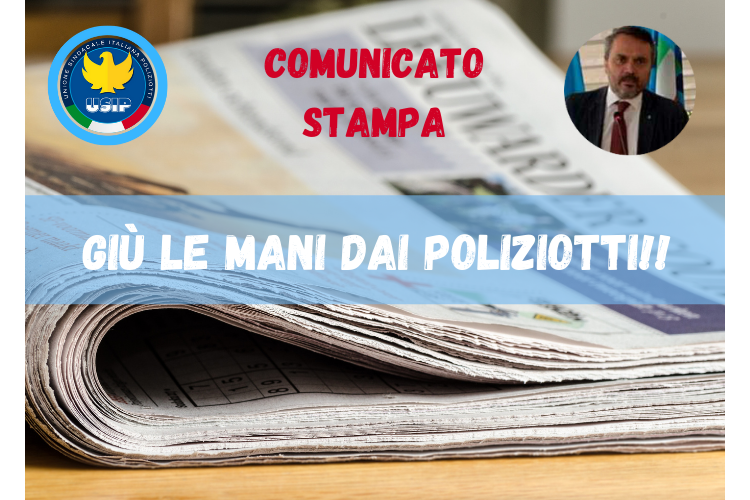 GIU' LE MANI DAI POLIZIOTTI!| Comunicato Stampa