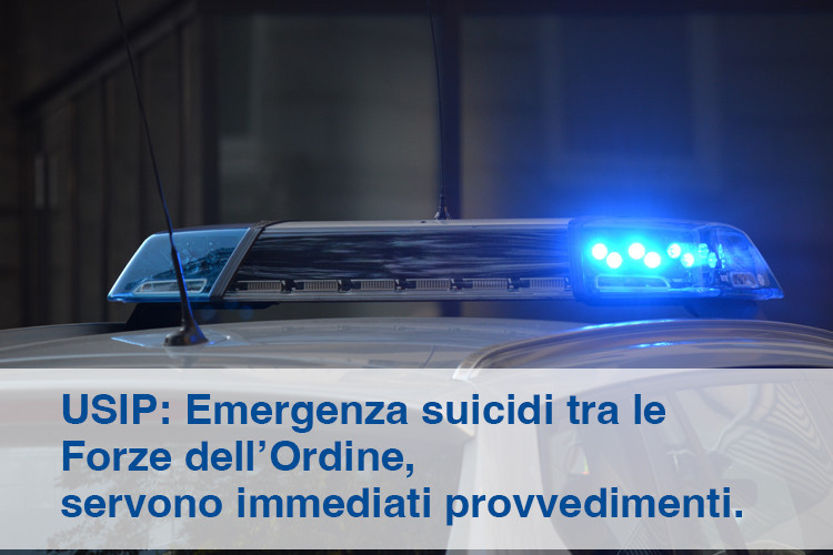 USIP: Emergenza suicidi tra le Forze dell’Ordine, servono immediati provvedimenti.