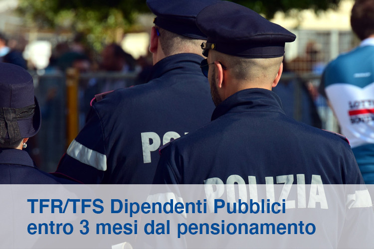 TFR/TFS Dipendenti Pubblici entro 3 mesi dal pensionamento