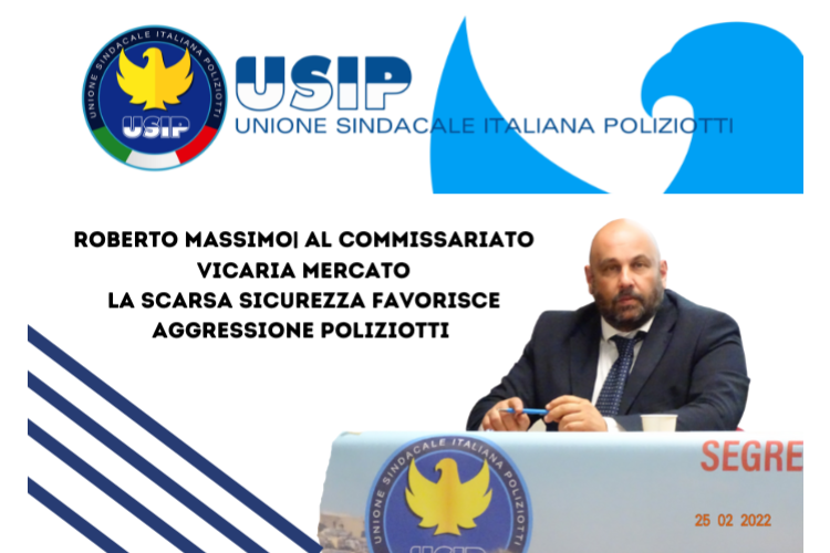 Roberto MASSIMO| AL COMMISSARIATO VICARIA MERCATO La Scarsa sicurezza favorisce Aggressione poliziotti